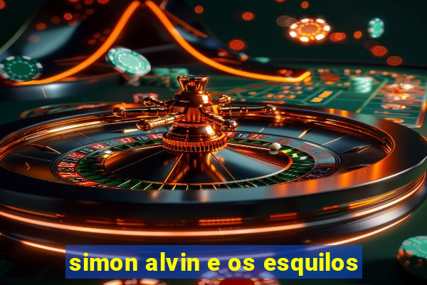 simon alvin e os esquilos